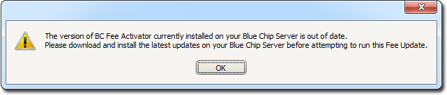 Message stating that BC Fee Activator is out of date. Please download and install the latest updates on your Bluechip server.